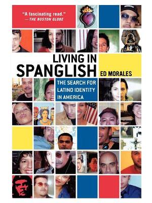 Living in Spanglish : The Search for Latino Identity in America - Boganto
