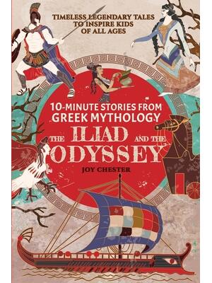10-Minute Stories From Greek Mythology: The Iliad and The Odyssey: The Iliad and The Odyssey - Boganto