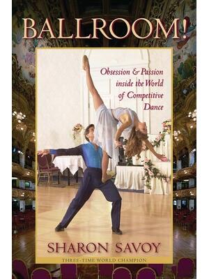 Ballroom! : Obsession and Passion Inside the World of Competitive Dance - Boganto