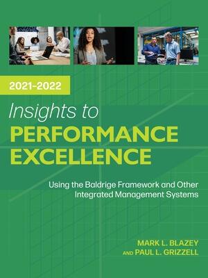 Insights to Performance Excellence 2021-2022 : Using the Baldrige Framework and Other Integrated Management Systems - Boganto