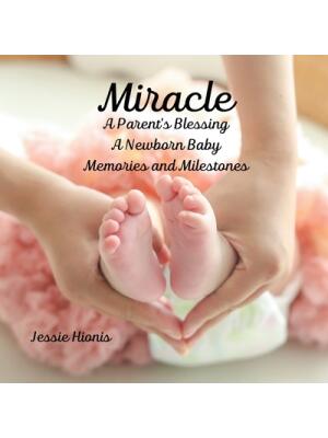 Miracle, A Parent's Blessing, A Newborn Child, Memories and Milestones - Boganto