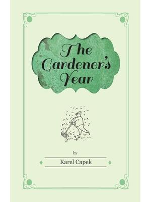 The Gardener's Year - Illustrated by Josef Capek - Boganto