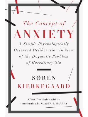 The Concept of Anxiety: A Simple Psychologically Oriented Deliberation in View of the Dogmatic Problem of Hereditary Sin - Boganto