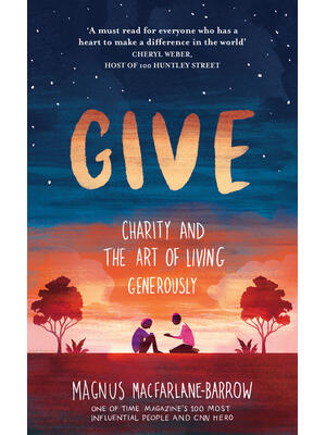 Give : Charity and the Art of Living Generously - Boganto