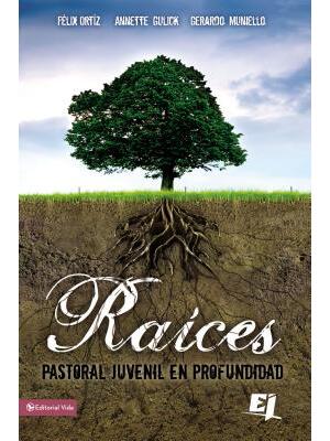 Raíces : Pastoral Juvenil En Profundidad - Boganto