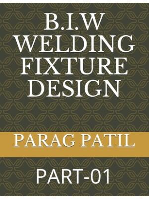 B.I.W Welding Fixture Design : Part-01 - Boganto