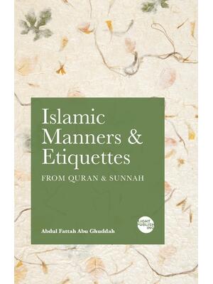 Islamic Manners and Etiquettes: From Quran and Sunnah - Boganto