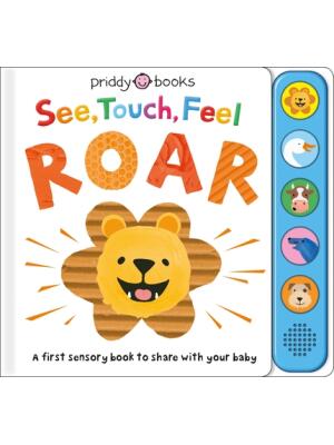 See, Touch, Feel: Roar: A First Sensory Book - Boganto