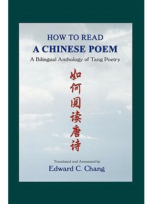 How to Read A Chinese Poem : A Bilingual Anthology of Tang Poetry - Boganto