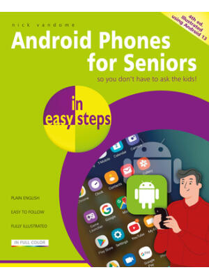 Android Phones for Seniors in Easy Steps: Illustrated Using Android 13 - Boganto