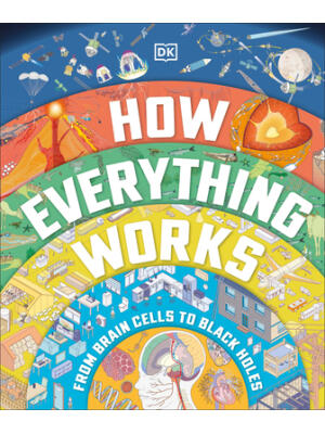 How Everything Works: From Brain Cells to Black Holes - Boganto