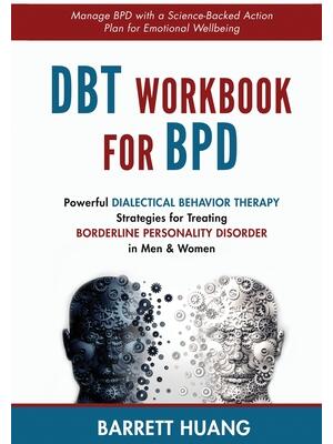 DBT Workbook For BPD: Powerful Dialectical Behavior Therapy Strategies for Treating Borderline Personality Disorder in Men & Women Manage BP - Boganto