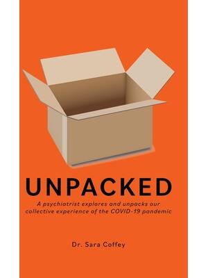 Unpacked: A psychiatrist explores and unpacks our collective experience of the COVID-19 pandemic - Boganto