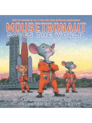 Mousetronaut Saves the World : Based on a (Partially) True Story - Boganto