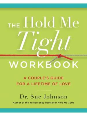 The Hold Me Tight Workbook: A Couple's Guide for a Lifetime of Love - Boganto