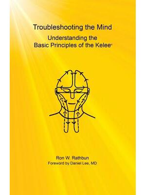 Troubleshooting the Mind: Understanding the Basic Principles of the Kelee(R) - Boganto