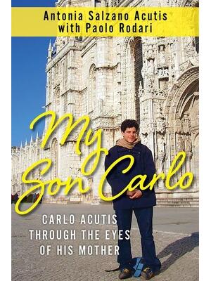 My Son Carlo: Carlo Acutis Through the Eyes of His Mother - Boganto