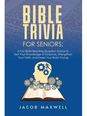 Bible Trivia for Seniors: A Fun, Brain-Boosting Question Game to Test Your Knowledge of Scripture, Strengthen Your Faith, and Keep Your Brain Yo - Boganto
