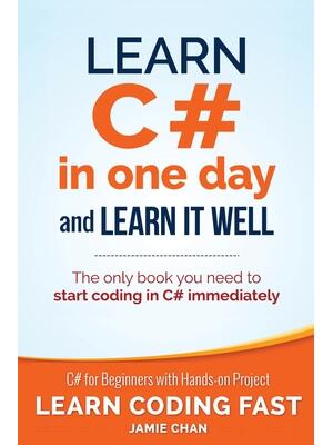 Learn C# in One Day and Learn It Well : C# for Beginners with Hands-on Project - Boganto