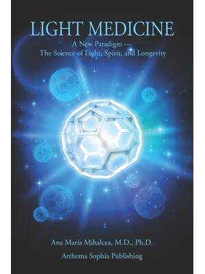 Light Medicine: A New Paradigm - The Science of Light, Spirit, and Longevity - Boganto