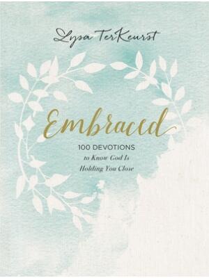 Embraced: 100 Devotions to Know God Is Holding You Close - Boganto