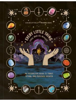 Every Little Thing You Do Is Magic : An Interactive Guide to Tarot, Ritual, and Personal Growth: A Tarot Workbook - Boganto