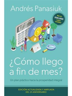 ¿Cómo Llego a Fin de Mes? Edición del 25 Aniversario: Un Plan Práctico Hacia La Prosperidad Integral - Boganto