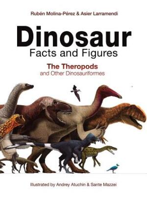 Dinosaur Facts and Figures: The Theropods and Other Dinosauriformes - Boganto