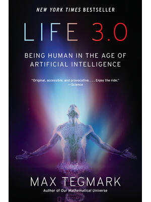 Life 3.0: Being Human in the Age of Artificial Intelligence - Boganto