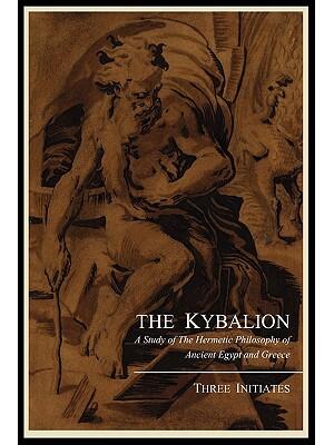 The Kybalion; A Study of the Hermetic Philosophy of Ancient Egypt and Greece, by Three Initiates - Boganto