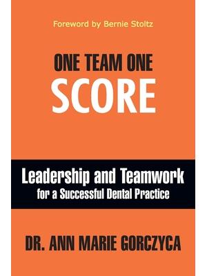 One Team One Score : Leadership and Teamwork for a Successful Dental Practice - Boganto