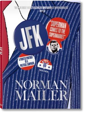 Norman Mailer. Jfk. Superman Comes to the Supermarket - Boganto