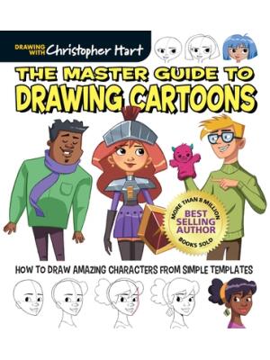 The Master Guide to Drawing Cartoons: How to Draw Amazing Characters from Simple Templates - Boganto