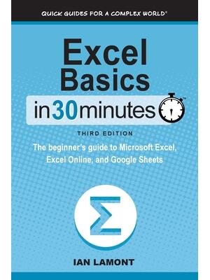 Excel Basics In 30 Minutes : The beginner's guide to Microsoft Excel, Excel Online, and Google Sheets - Boganto