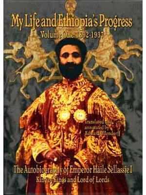 The Autobiography of Emperor Haile Sellassie I: King of All Kings and Lord of All Lords; My Life and Ethopia's Progress 1892-1937 - Boganto