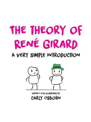 The Theory of René Girard: A Very Simple Introduction - Boganto