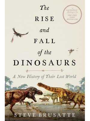 The Rise and Fall of the Dinosaurs: A New History of Their Lost World - Boganto