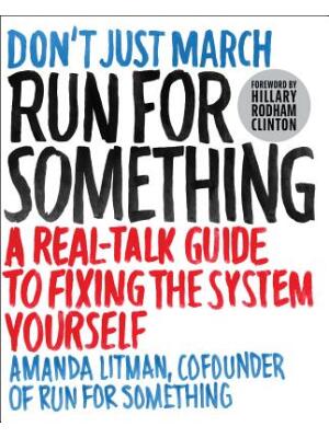 Run for Something : A Real-Talk Guide to Fixing the System Yourself - Boganto