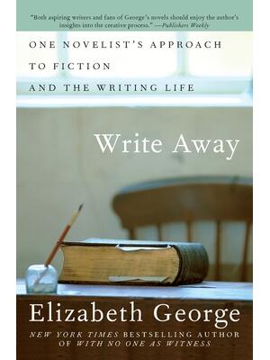 Write Away : One Novelist's Approach to Fiction and the Writing Life - Boganto