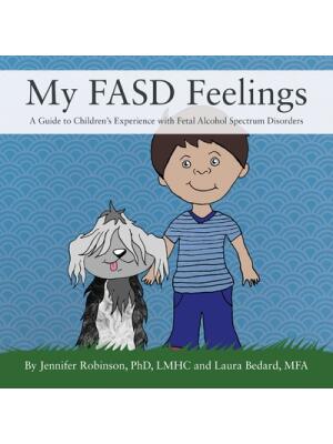 My FASD Feelings: A Guide to Children's Experience with Fetal Alcohol Spectrum Disorders - Boganto