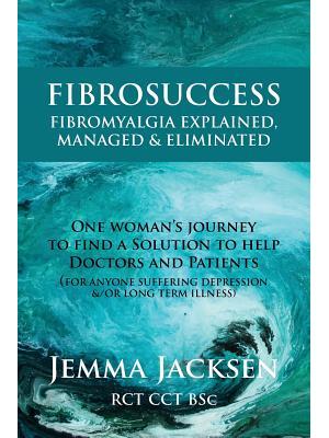 FibroSuccess : Fibromyalgia Explained, Managed & Eliminated - Boganto