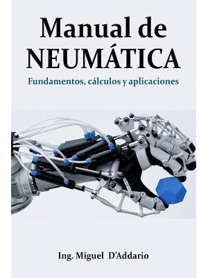 Manual de Neumática : Fundamentos, cálculos y aplicaciones - Boganto