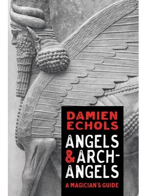 Angels and Archangels: A Magician's Guide