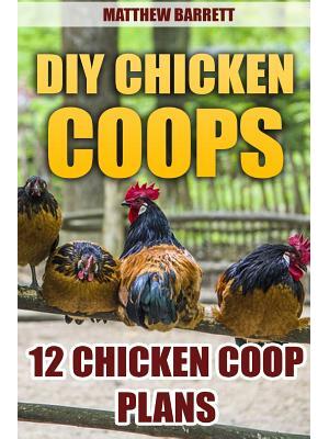 DIY Chicken Coops : 12 Chicken Coop Plans - Boganto