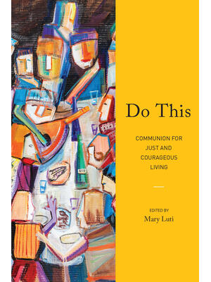 Do This: Communion for Just and Courageous Living - Boganto