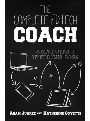 The Complete EdTech Coach: An Organic Approach to Supporting Digital Learning - Boganto