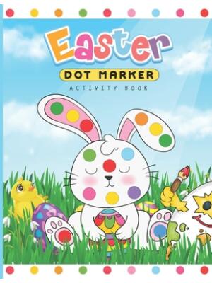 Easter Dot Marker Activity Book : Dab and Dot Markers Coloring Book for Toddlers and Kids Aged 2-4. Perfect for Preschool and Kindergarten-Aged Children. Would Make a Great Easter Basket Stuffer. - Boganto