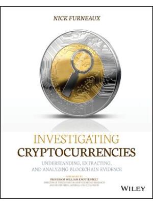 Investigating Cryptocurrencies: Understanding, Extracting, and Analyzing Blockchain Evidence - Boganto