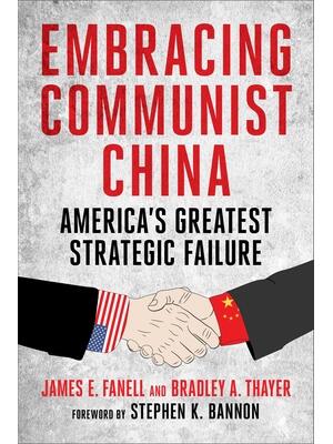 Embracing Communist China: America's Greatest Strategic Failure - Boganto