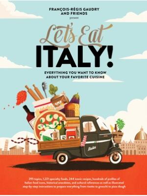 Let's Eat Italy!: Everything You Want to Know about Your Favorite Cuisine - Boganto